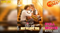 Tell Me Not to Love You Full Movie 2025
