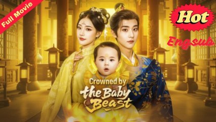 [ Full Episodes ] Crowned By The Baby Beast Engsub