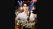 Echoes of Betrayal Chinese Drama - English Sub