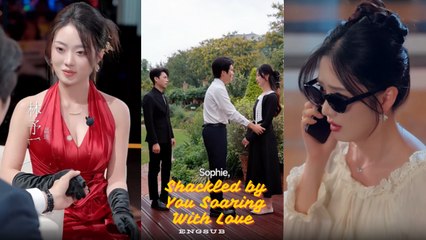 [ Full Episodes ]  Shackled by You Soaring With Love Engsub