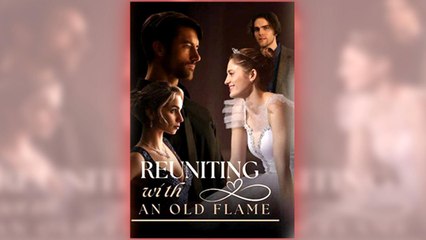 Reuniting With an Old Flame full movie