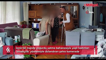 İzmir’de ‘manda yoğurdu’ dolandırıcılığı! Yaşlı kadınların evine girip böyle tırnakçılık yapıyor