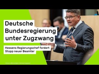 Deutsche Bundesregierung unter Zugzwang: Hessens Regierungschef fordert Stopp neuer Beamter