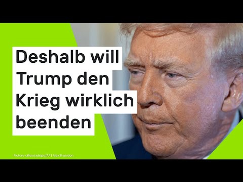 Deshalb will Trump den Krieg wirklich beenden