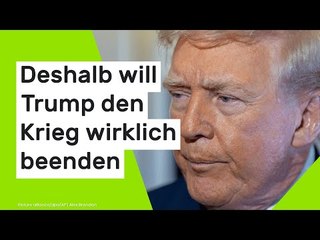 Deshalb will Trump den Krieg wirklich beenden