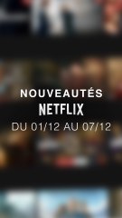 Les nouveautés Netflix du 01/12 au 07/12 ! Dis-moi en commentaire ce que tu vas regarder ou pas ☺️
