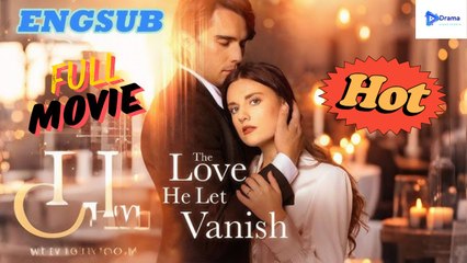 [HOT🔥] The Love He Let Vanish  - Full Movie🌷