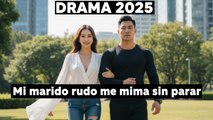 Sub Español | Mi marido rudo me mima sin parar (2025) – Serie Completa