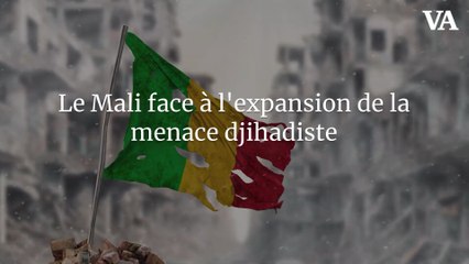 Le Mali face à l'expansion de la menace djihadiste