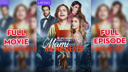 Mami No Me Dejes Completo en Español