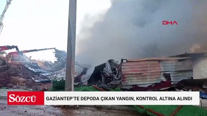 Gaziantep’te depoda çıkan yangın, kontrol altına alındı
