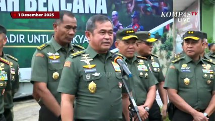 KSAD Maruli Update Bantuan Bencana hingga Jawab Isu Disebut Lambat Tangani Musibah