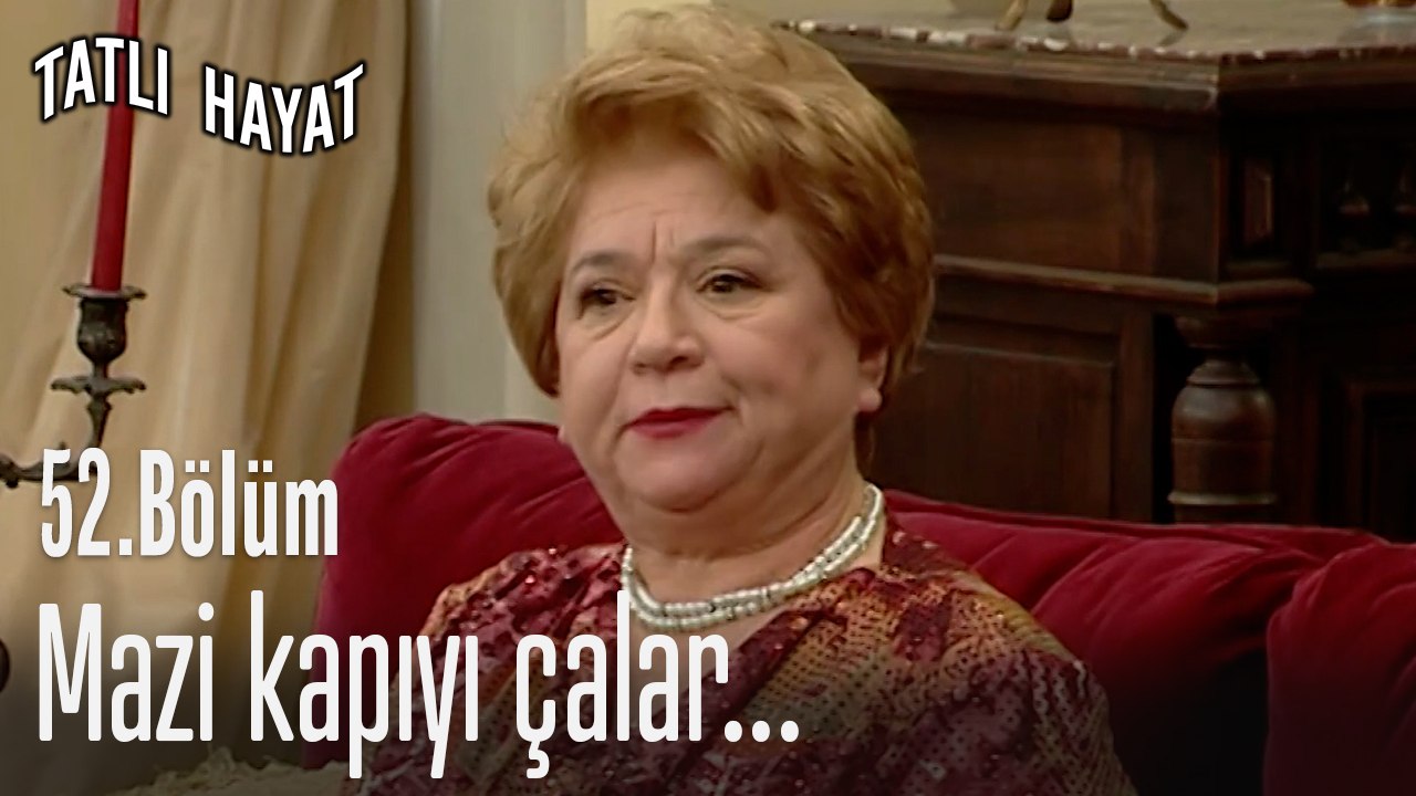 Mazi kapıyı çalar...-Tatlı Hayat 52. Bölüm