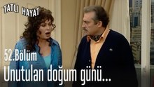 Unutulan doğum günü...-Tatlı Hayat 52. Bölüm