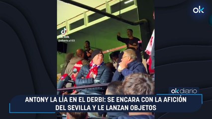 Antony la lía en el derbi: se encara con la afición del Sevilla y le lanzan objetos