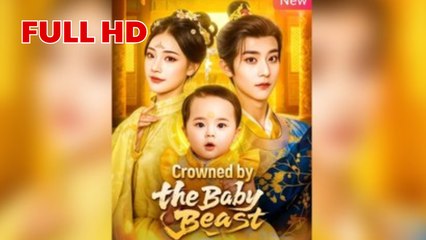 crowned by the baby beast chinese drama