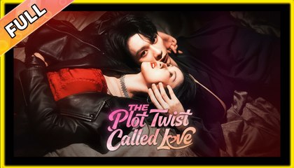The Plot Twist Called Love – Full HD Movie 2025 [EngSub]