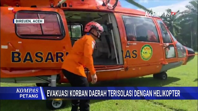 Deret Upaya Evakuasi Korban Banjir Daerah Terisolasi di Aceh-Sumatera | KOMPAS PETANG
