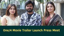 One/4 Movie Trailer Launch Press Meet