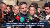 Abascal baraja llevar al juez la entrevista de Koldo con las revelaciones sobre Begoña Gómez y Air Europa
