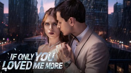 [New 2025] If Only You Loved Me More  - Full Movie