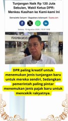 Tunjangan anggota DPR kita sampai 120 juta karena Bu Sri Mulyani kasihan ke mereka