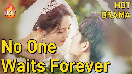 No One Waits Forever MULTI SUB #cdrama