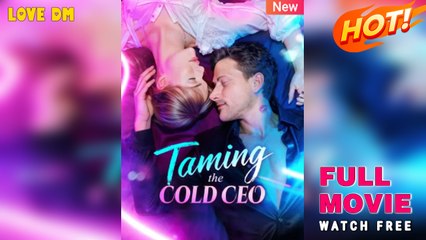 Taming My Ice-Hearted CEO – Full HD Movie | English Sub