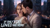 New If Only You Loved Me More - Full Episodes