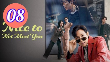 Nice to Not Meet You Episode 8 Engsub
