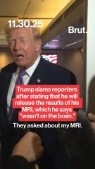 Trump says that he doesn't know which part of his body was analyzed during his MRI, but it "wasn't the brain."