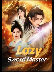 Lazy Sword Master - Drama FULL MOVIES ENGLISH SUB