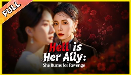 Hell Is Her Ally She Burns For Revenge (NEW) - FULL [Eng Sub]