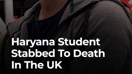 Haryana Student Stabbed To Death In The UK