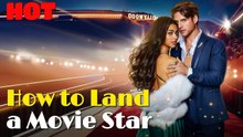 HOW TO LAND A MOVIE STAR