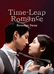 Time-Leap Romance - Revenge Swap - Drama FULL MOVIES ENGLISH SUB