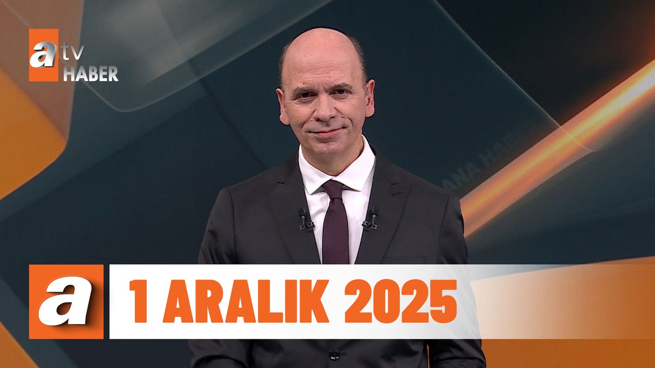 atv Ana Haber | 1 Aralık 2025
