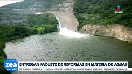 Conagua entrega paquete de reformas en materia de aguas