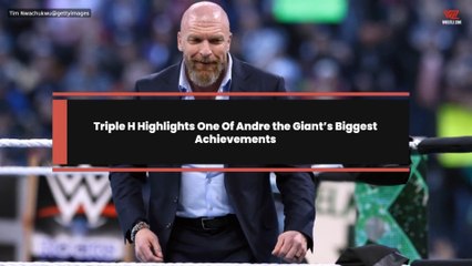 Triple H Highlights One Of Andre the Giant’s Biggest Achievements