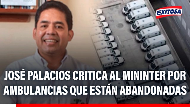 José Palacios critica al Mininter por ambulancias que están abandonadas: Van a cumplir seis meses deteriorándose