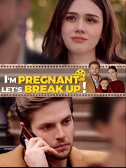 I'm Pregnant Let's Break Up! - Drama FULL MOVIES ENGLISH SUB