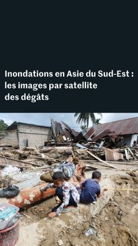 Inondations en Asie du Sud-Est : les images par satellite des dégâts