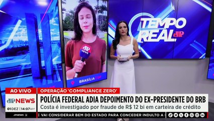 Operação Compliance Zero: PF adia depoimento de ex-presidente do BRB | TEMPO REAL