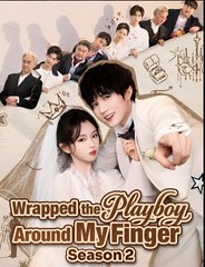 Wrapped the Playboy Around My Finger Season2  - Drama FULL MOVIES ENGLISH SUB