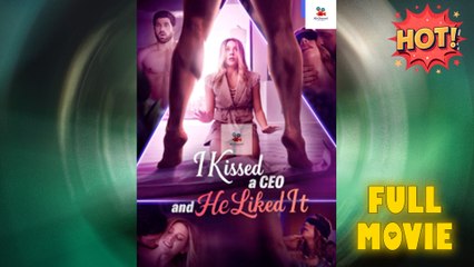 I Kissed A Ceo And He Liked It - Full Movie