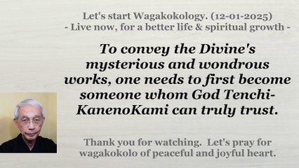 To convey the Divine's mysterious and wondrous works, one needs to first become someone ... 12-01-25