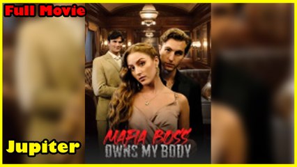 Mafia Boss Owns My Body - Full Movie