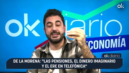 CONEXIONES OKDIARIO | Jose De La Morena, jefe de economía | De la Morena: "Las pensiones, el dinero imaginario y el ERE en Telefónica"