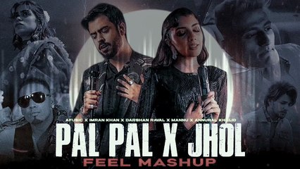 Pal Pal X Jhol (Mashup) Afusic X Maanu x Imran Khan