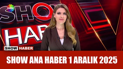 Show Ana Haber 1 Aralık 2025
